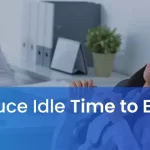 5 Tips to Reduce Idle Time