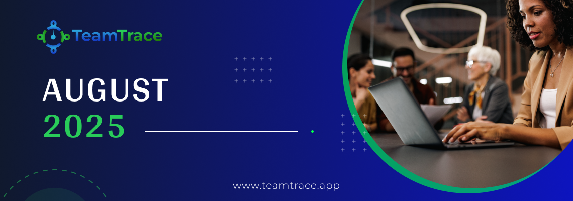 TeamTrace August Updates – A New Way Forward 